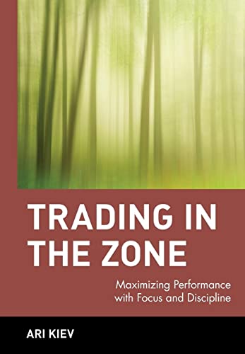 Trading in the Zone: Maximizing Performance With Focus and Discipline (Wiley Online Trading for a Living)